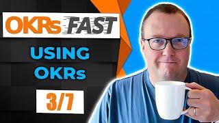 OKRs FAST: Using OKRs (3/7) - Richard Russell