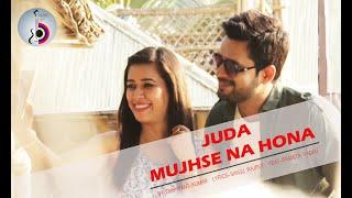 Juda Mujhse Na Hona Full Song | Dushyant Kumar | Sanju Rajput | Pranita Yadav