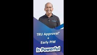 TRU Approval + Early PIW Is Powerful