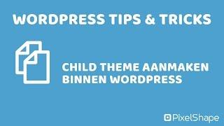 Child theme aanmaken binnen Wordpress