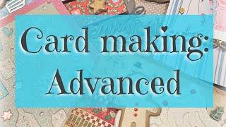 Card making: Advanced ~ making professional-looking cards with simple techniques and planning