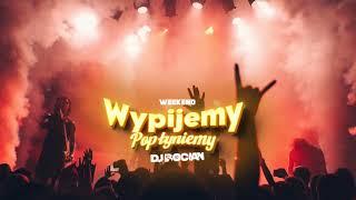 WEEKEND - Wypijemy Popłyniemy ( DJ BOCIAN REMIX ) 2024