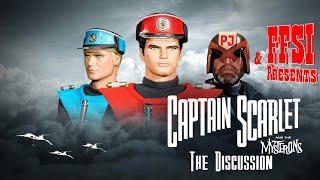 FFSI  & PJ-Maybe Presents - Captain Scarlet - The Discussion