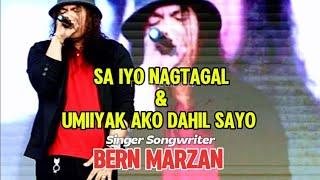 Sa iyo nagtagal & Umiiyak ako Dahil sayo " Singer songwriter - Bern Marzan #originalsong