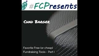 #FCPresents-Chad Barger's Favorite Free (or cheap) Fundraising Tools-Part 1
