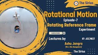 Episode-7 (Experiment on Rotating Reference Frame)  #physics #mechanics #iitjee #experimentalphysics