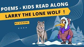  Poems by W.E. Kiwi ┃LARRY THE LONE WOLF┃ KIDS READ ALONG