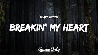 Blake Whiten - Breakin' My Heart (Lyrics)