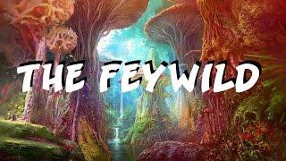 Exploring the Feywild