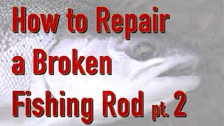 How to repair a broken fishing rod: a simple fix that lasts: part 2 Wrapping the repair