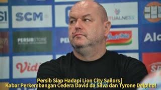 Persib Siap Hadapi Lion City Sailors || Kabar Perkembangan Cedera David da Silva & Tyrone Delpino!