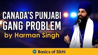 Canada's Punjabi Gang Problem by Harman Singh