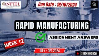 Rapid Manufacturing Week 12 Assignment Answers | NPTEL July 2024 | Learn in brief