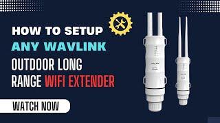 How to Setup Any Wavlink Outdoor Long Range WiFi Extender