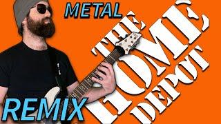 HOME DEPOT theme song METAL remix