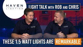 These 1.5 Watt Lights Are Remarkable! | Light Talk with Rob and Chris [Ep62]