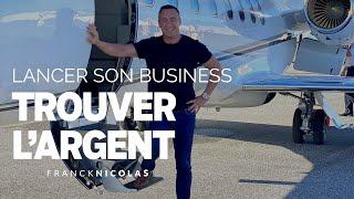 Comment Trouver l'Argent pour Lancer son Business - Franck Nicolas