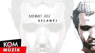 Mehmet Atlı - Gelawêj (Official Audio © Kom Müzik)