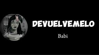 Babi - Devuélvemelo letra