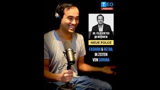 Fashion & Retail in Zeiten von Corona | Interview mit Dr. Felix Kreyer | Teo Podcast #86