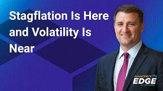 Stagflation Is Here and Volatility Is Near