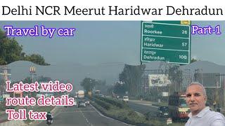 Delhi NCR to Dehradun Travel By Car || Dehradun Road Trip || Latest Video