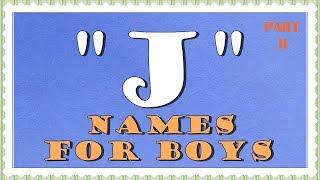 TOP INTERNATIONAL J NAMES FOR BOYS -PART 2