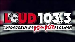 LOUD 103.3 - Fort Wayne's HIP-HOP Station