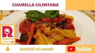 Ciaurella Cilentana // ricetta tradizionale della ciauredda o ciambotta - Ricette Testate