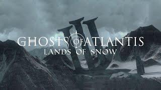 Ghosts of Atlantis - Lands of Snow (Official Video)