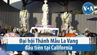 Đại hội Thánh Mẫu La Vang đầu tiên tại California | VOA Tiếng Việt