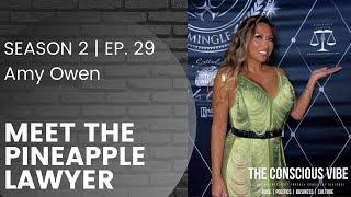 Meet The Pineapple Lawyer, Amy Owen Joins The Conscious Vibe | Season Two, Episode 29