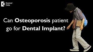 Can patient with osteoporosis go for dental implant? - Dr. Muddugangadhar B C