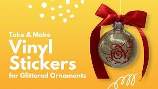 Make & Take Vinyl Stickers for Glittered Ornament