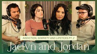 Jaclyn Hill and Jordan Torrey: Addiction, Sobriety and Lipsticks Part 2