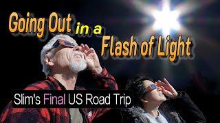 Going Out in a Flash of Light: The Conclusion of Slim's Final US Road Trip