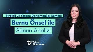 Berna Önsel ile Günün Analizi | 23.12.2024