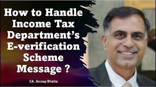 How to Handle Income Tax Department’s E verification Scheme | CA Anoop Bhatia