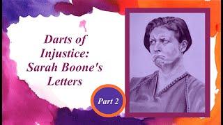 Darts of Injustice: Sarah Boone's Letters