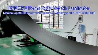 EPE XPE Foam Rolls Hot Air Laminator | Full CNC Roll to Roll Thickening