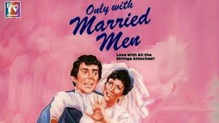 Only with Married Men | Full Movie | Classic TV Rewind