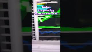 Traders Compounding Console - coming soon! #tradingbots #trading
