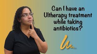 Ultherapy and Antibiotics