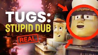 TUGS: The Stupid Dub (18+) — We found those terrible Tugs dubs we made