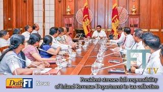 President stresses full responsibility of Inland Revenue Department in tax collection