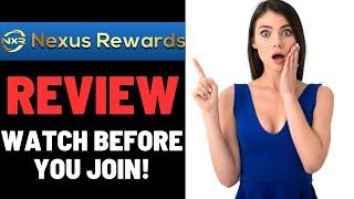 Nexus Rewards Review - SCAM OR LEGIT?  WATCH THIS BEFORE YOU JOIN!