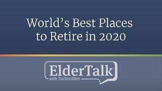 World's Best Places to Retire in 2020 - ElderTalk with TuckerAllen [Episode 141]