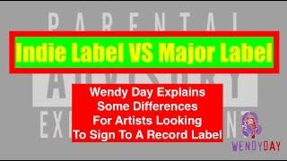 Indie VS Major Labels | Wendy Day Discusses Pros and Cons