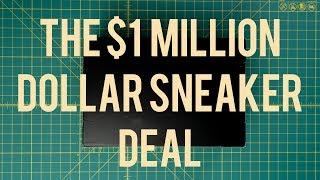 $1 Million Dollar Sneaker Deals Are A THING!