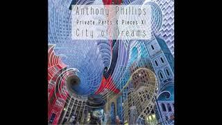 Anthony Phillips - Private Parts & Pieces XI: City of Dreams - Full Album (2012)